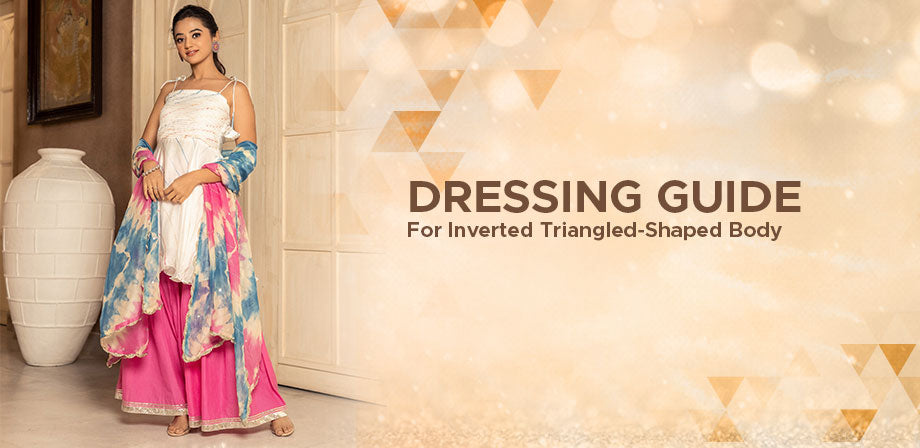 Dressing Guide for Inverted Triangle-Shaped Body