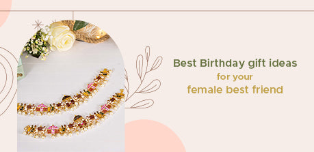 Adorable Birthday Gift Ideas for Your Female Best Friend