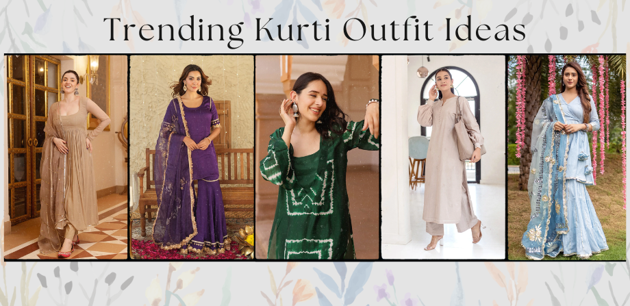 9 Trending Kurti Outfit Ideas and How to Style Kurti