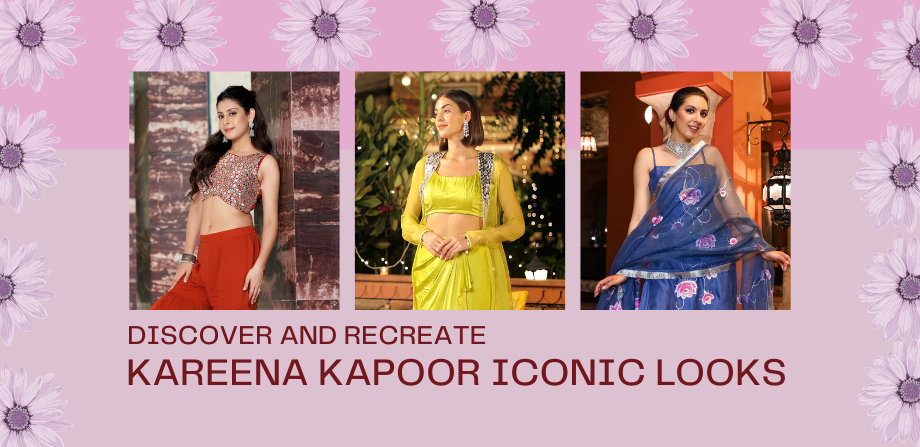 Discover and Recreate Kareena Kapoor Iconic Looks