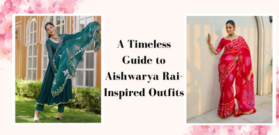 A Timeless Guide to Aishwarya Rai-Inspired Outfits