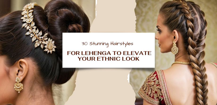 30 Stunning Hairstyles for Lehenga to Elevate Your Ethnic Look