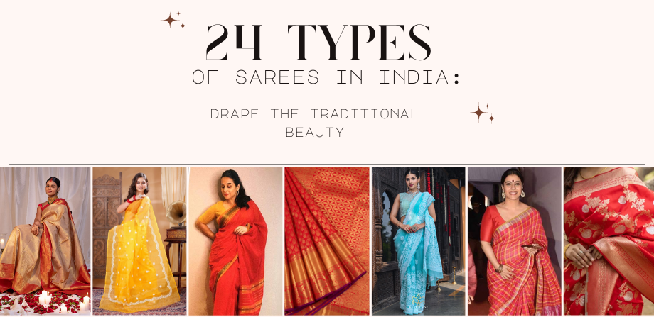 24 Types of Sarees in India: Drape The Traditional Beauty