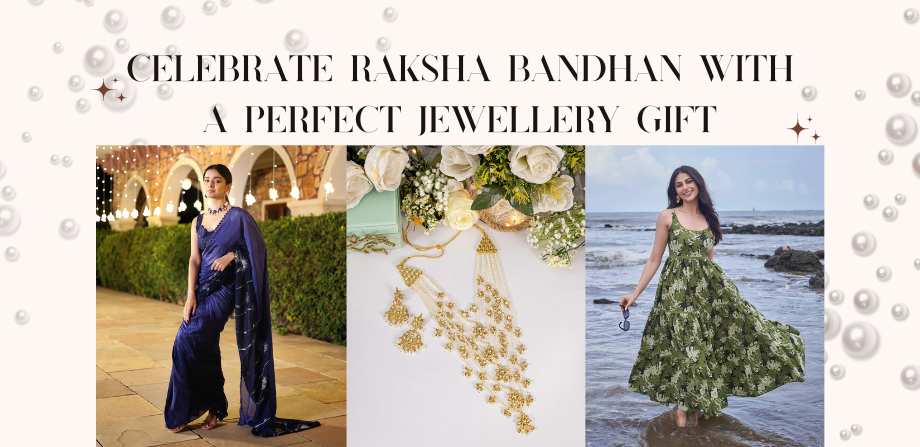 Celebrate Raksha Bandhan With a Perfect Jewellery Gift for Your Sister